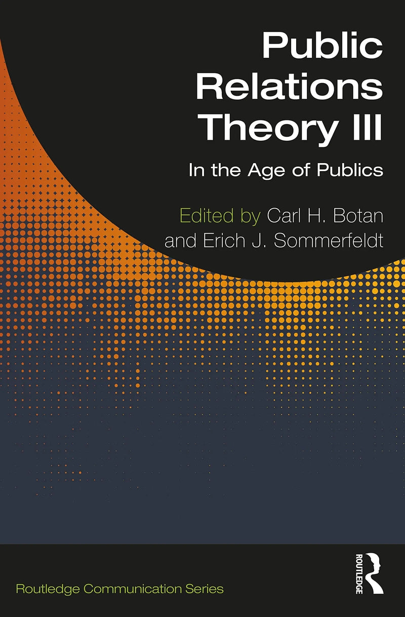 Public Relations Theory III In the Age of Publics by Carl H. Botan 1st Edition ISBN 9780367683313
