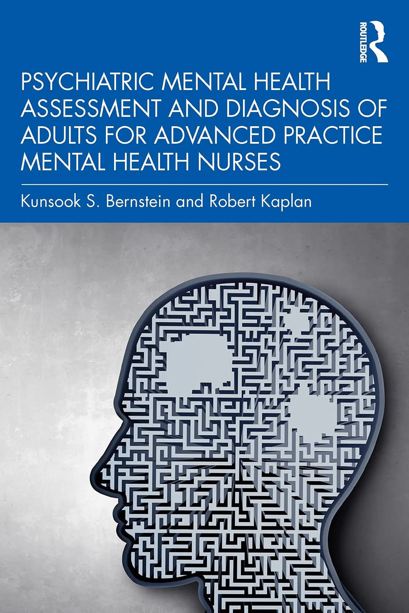 Psychiatric Mental Health Assessment and Diagnosis of Adults for Advanced Practice Mental Health Nurses by Kunsook S. Bernstein 1st Edition ISBN 9780367684488