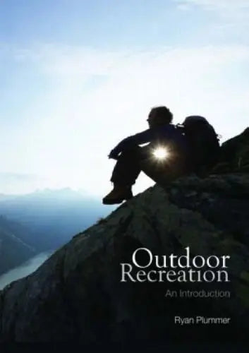 Outdoor Recreation An Introduction by Ryan Plummer 1st Edition ISBN 9780415430418