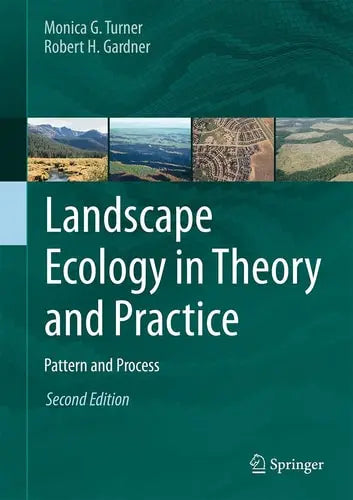 Landscape Ecology in Theory and Practice Pattern and Process by Monica G. Turner ISBN: 978-1493927937