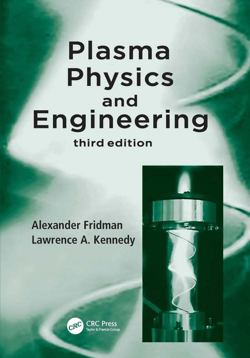 Plasma Physics and Engineering by Alexander Fridman 3rd Edition ISBN 9780367697525