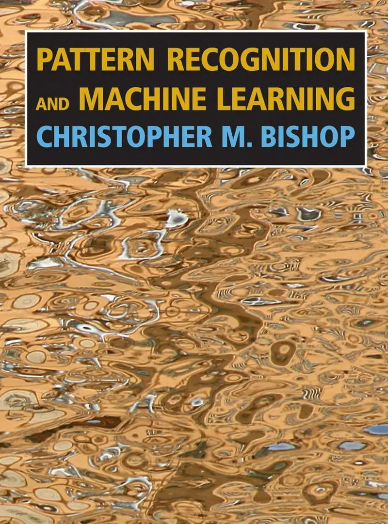 Pattern Recognition and Machine Learning by Christopher M. Bishop 1st Edition ISBN 9781493938438