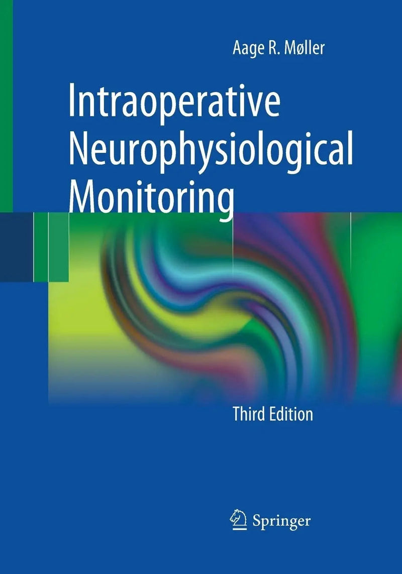 Intraoperative Neurophysiological Monitoring by Aage R. Møller 3rd Edition ISBN 9781493938971