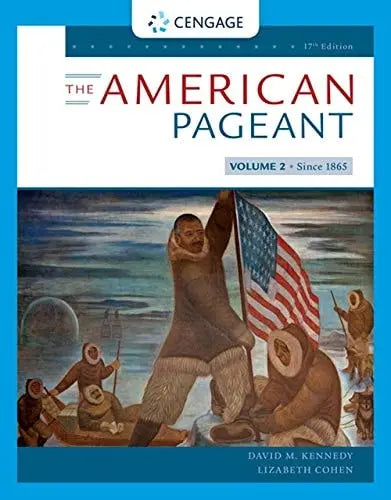 American Pageant, Volume II by David M. Kennedy 17th Edition ISBN 9780357030585