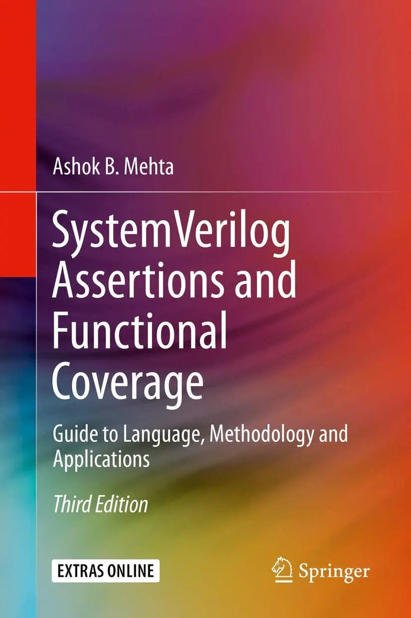 System Verilog Assertions and Functional Coverage Guide to Language, Methodology and Applications by Ashok B. Mehta 3rd Edition ISBN 9783030247362
