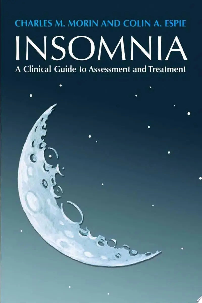Insomnia A Clinician's Guide to Assessment and Treatment by Charles M. Morin ISBN 9780306477508