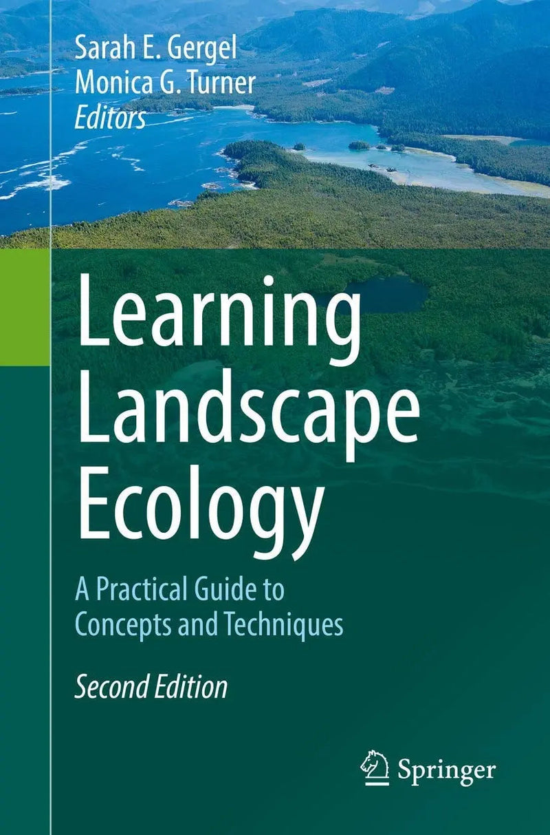 Learning Landscape Ecology A Practical Guide to Concepts and Techniques by Sarah E. Gergel 2nd Edition ISBN 9781493963720