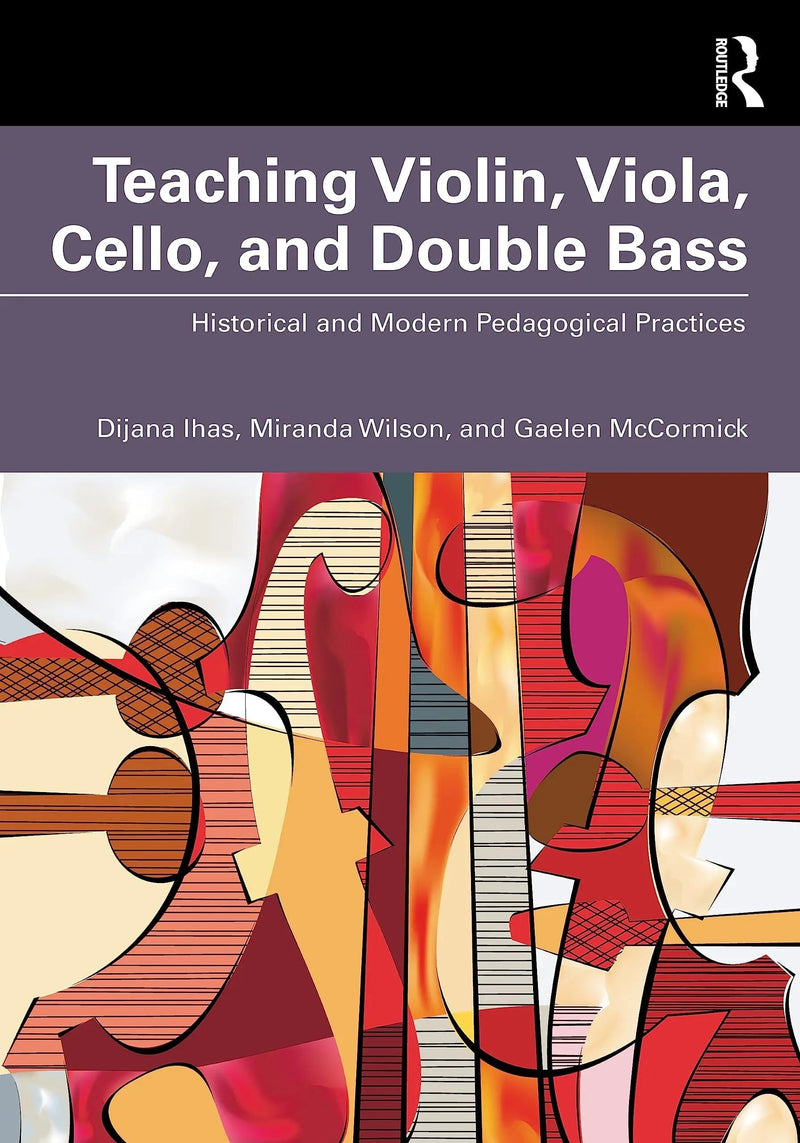 Teaching Violin, Viola, Cello, and Double Bass Historical and Modern Pedagogical Practices by Dijana Ihas 1st Edition ISBN 9780367724757