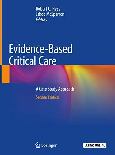 Evidence-Based Critical Care A Case Study Approach by Robert C. Hyzy 2nd Edition ISBN 9783030267094