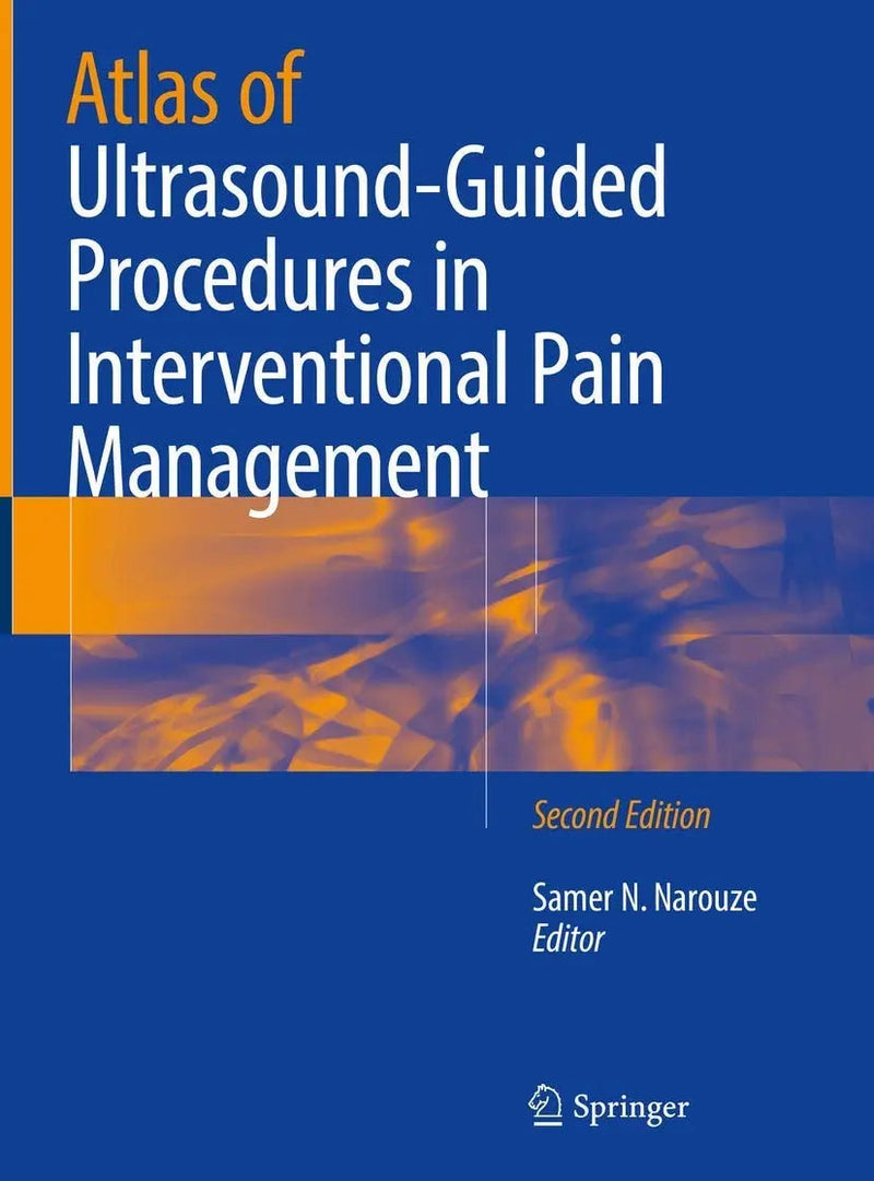 Atlas of Ultrasound-Guided Procedures in Interventional Pain Management by Samer N. Narouze 2nd Edition ISBN 9781493977529