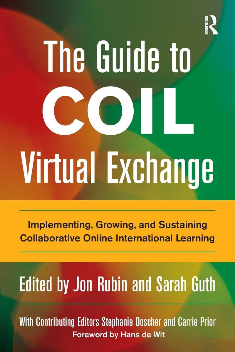 The Guide to COIL Virtual Exchange Implementing, Growing, and Sustaining Collaborative Online International Learning 1st Edition