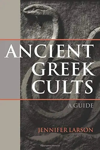 Ancient Greek Cults A Guide by Jennifer Larson 1st Edition ISBN 9780415491020