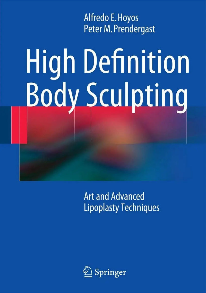 High Definition Body Sculpting Art and Advanced Lipoplasty Techniques by Alfredo Hoyos ISBN 9783642548901
