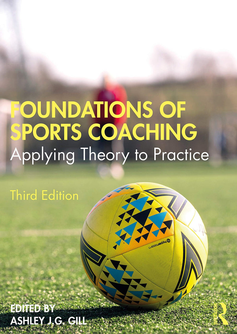 Foundations of Sports Coaching Applying Theory to Practice by Ashley J.G Gill 3rd Edition