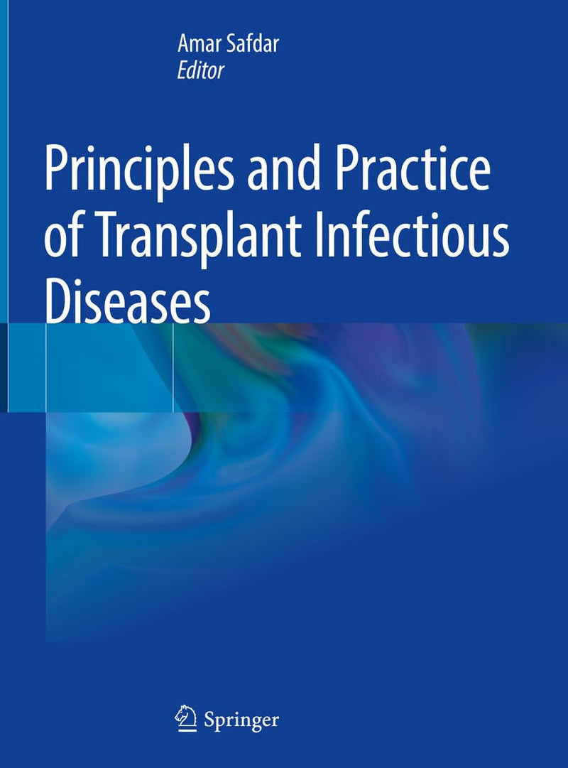 Principles and Practice of Transplant Infectious Diseases 1st Edition
