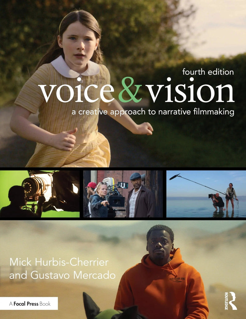 Voice & Vision A Creative Approach to Narrative Filmmaking by Mick Hurbis-Cherrier 4th Edition ISBN 9780367758677