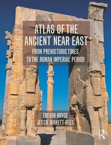 Atlas of the Ancient Near East From Prehistoric Times to the Roman Imperial Period ISBN 9780415508018