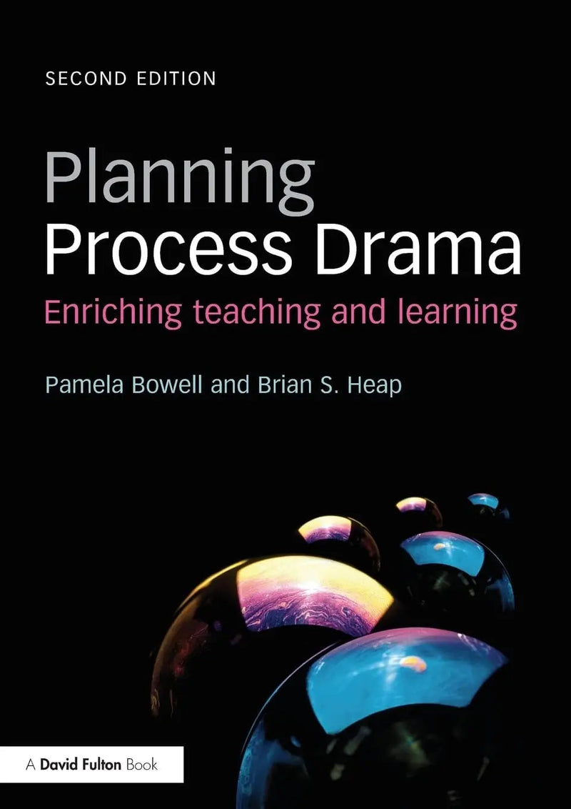 Planning Process Drama Enriching Teaching and Learning by Pamela Bowell 2nd Edition ISBN 9780415508636