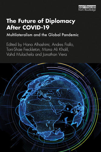 The Future of Diplomacy After COVID-19 Multilateralism and the Global Pandemic by Hana Alhashimi