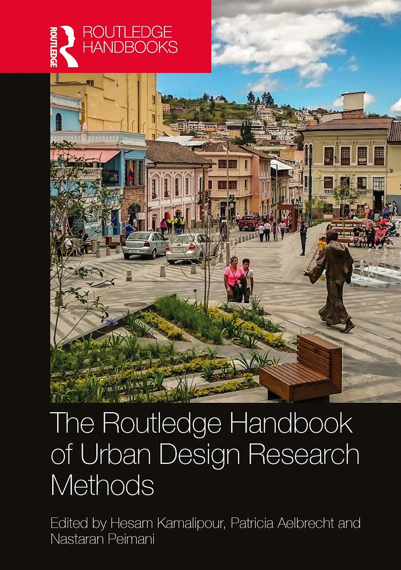 The Routledge Handbook of Urban Design Research Methods by Hesam Kamalipour 1st Edition ISBN 9780367768065