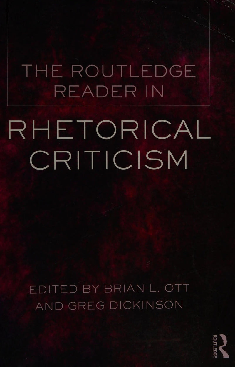 The Routledge Reader in Rhetorical Criticism by Brian L. Ott 1st Edition ISBN 9780415517553