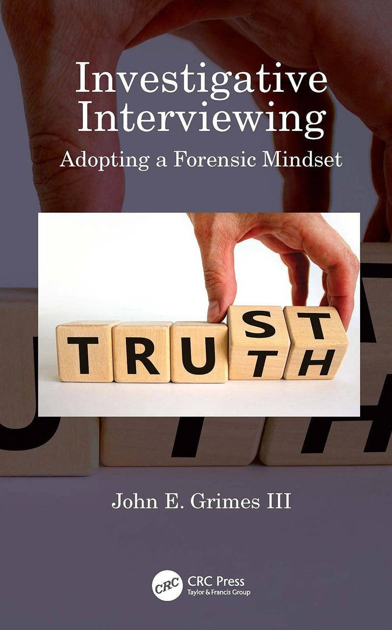 Investigative Interviewing Adopting a Forensic Mindset by John E. Grimes 1st Edition ISBN 9780367771911
