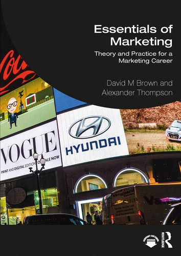 Essentials of Marketing Theory and Practice for a Marketing Career by David Brown