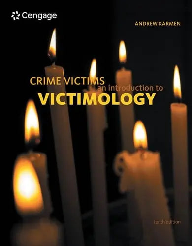 Crime Victims: An Introduction to Victimology by Andrew Karmen 10th Edition ISBN 9780357037799