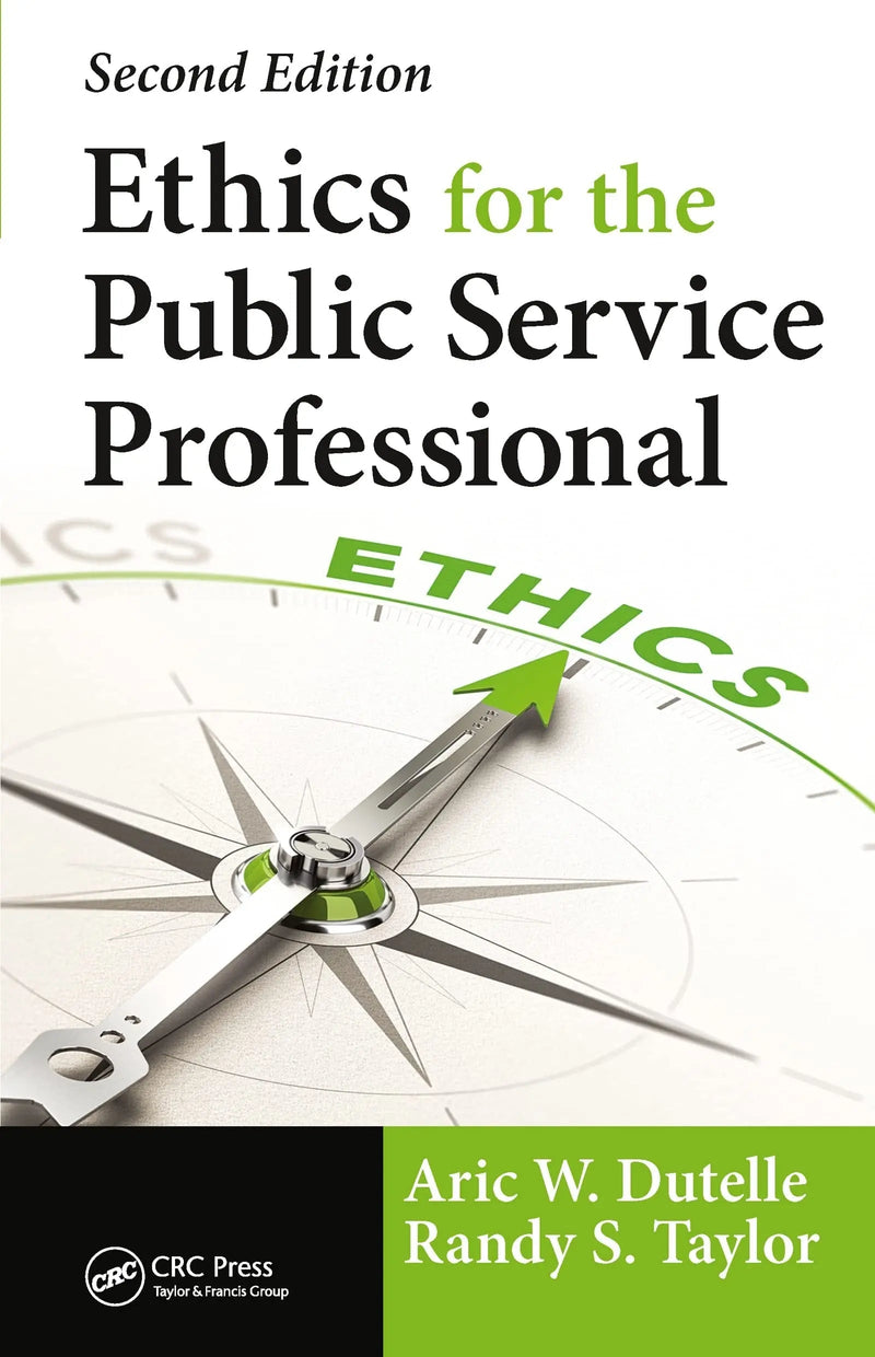 Ethics for the Public Service Professional by Aric W. Dutelle 2nd Edition