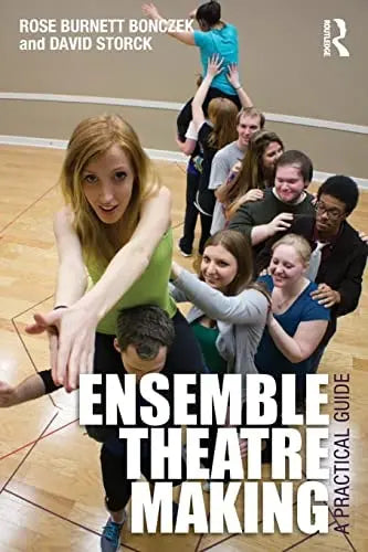 Ensemble Theatre Making A Practical Guide by Rose Burnett Bonczek 1st Edition ISBN 9780415530095