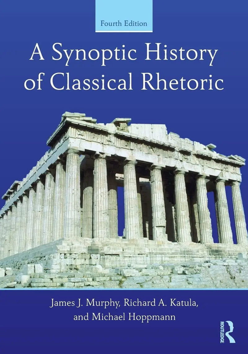 A Synoptic History of Classical Rhetoric by James Jerome Murphy 4th Edition ISBN 9780415532419