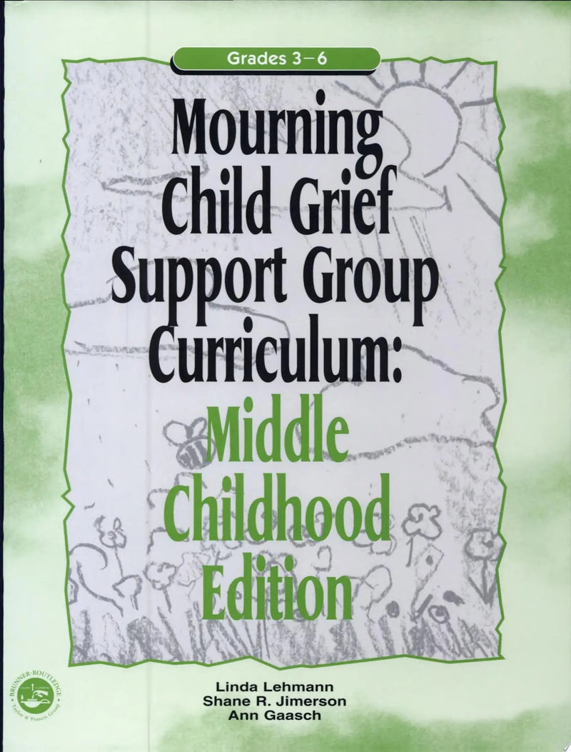 Mourning Child Grief Support Group Curriculum Middle Childhood Edition : Grades 3-6 by Linda Lehmann 1st Edition ISBN 9781583910993