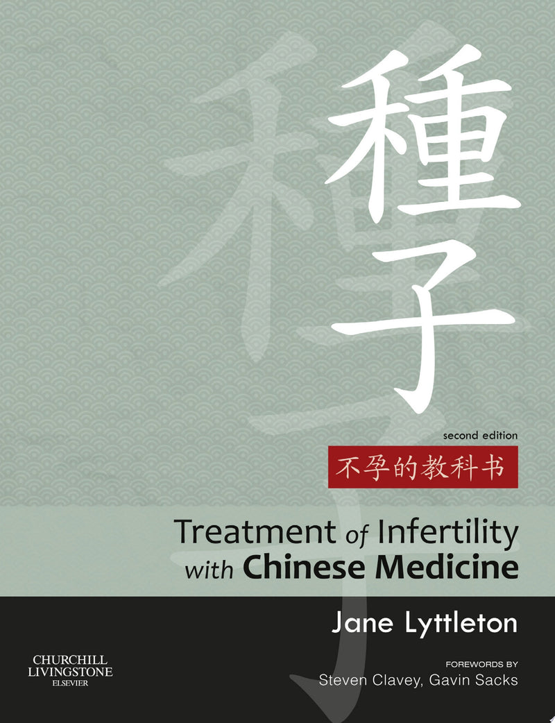 Treatment of Infertility with Chinese Medicine by Jane Lyttleton 2nd Edition