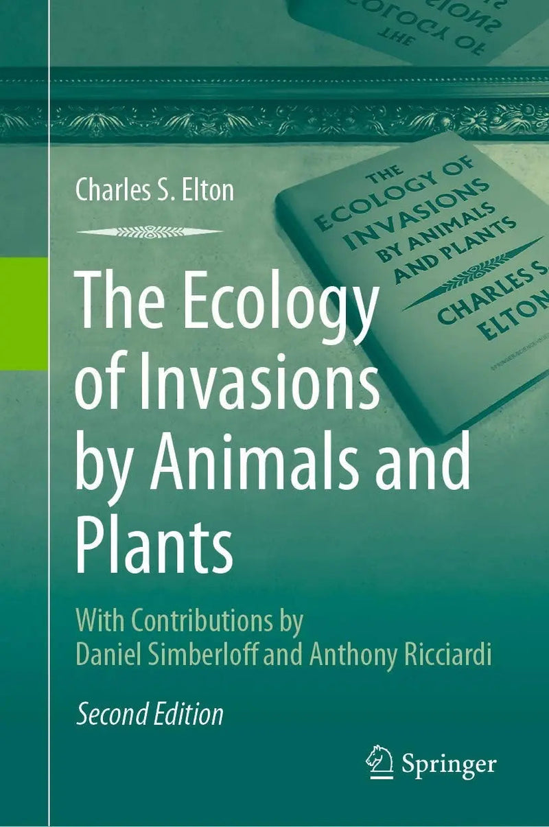 The Ecology of Invasions by Animals and Plants by Charles S. Elton 2nd Edition ISBN 9783030347208