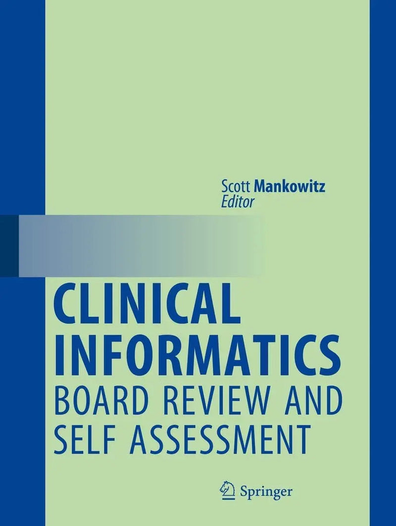 Clinical Informatics Board Review and Self Assessment by Scott Mankowitz 1st Edition ISBN 9783319637655