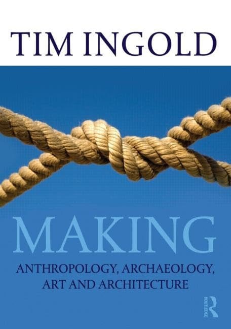 Making Anthropology, Archaeology, Art and Architecture 1st Edition