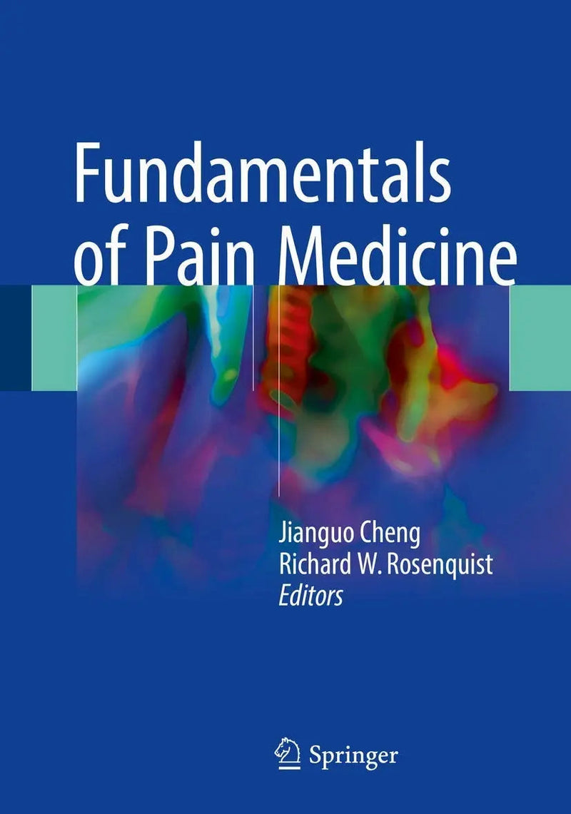 Fundamentals of Pain Medicine by Jianguo Cheng 1st Edition ISBN 9783319649207