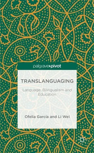Translanguaging Language, Bilingualism and Education by O. Garcia ISBN: 978-1137385758