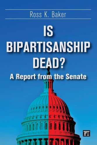 Is Bipartisanship Dead? A Report from the Senate by Ross K. Baker