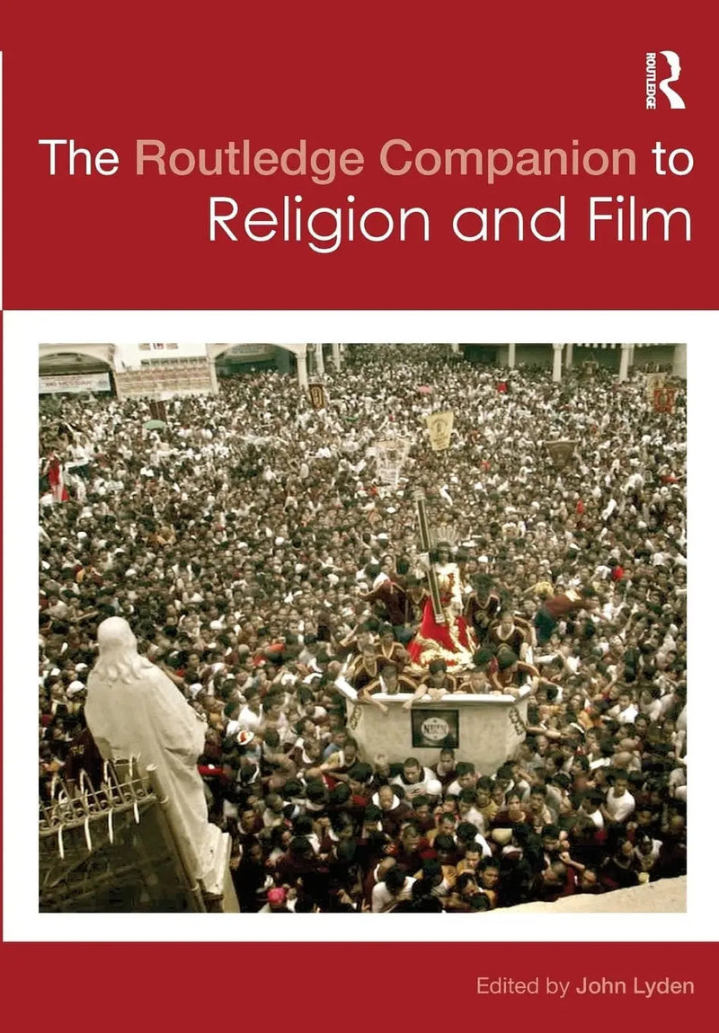 The Routledge Companion to Religion and Film by John Lyden 1st Edition