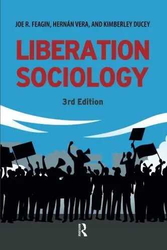 Liberation Sociology by Joe R. Feagin 3rd Edition