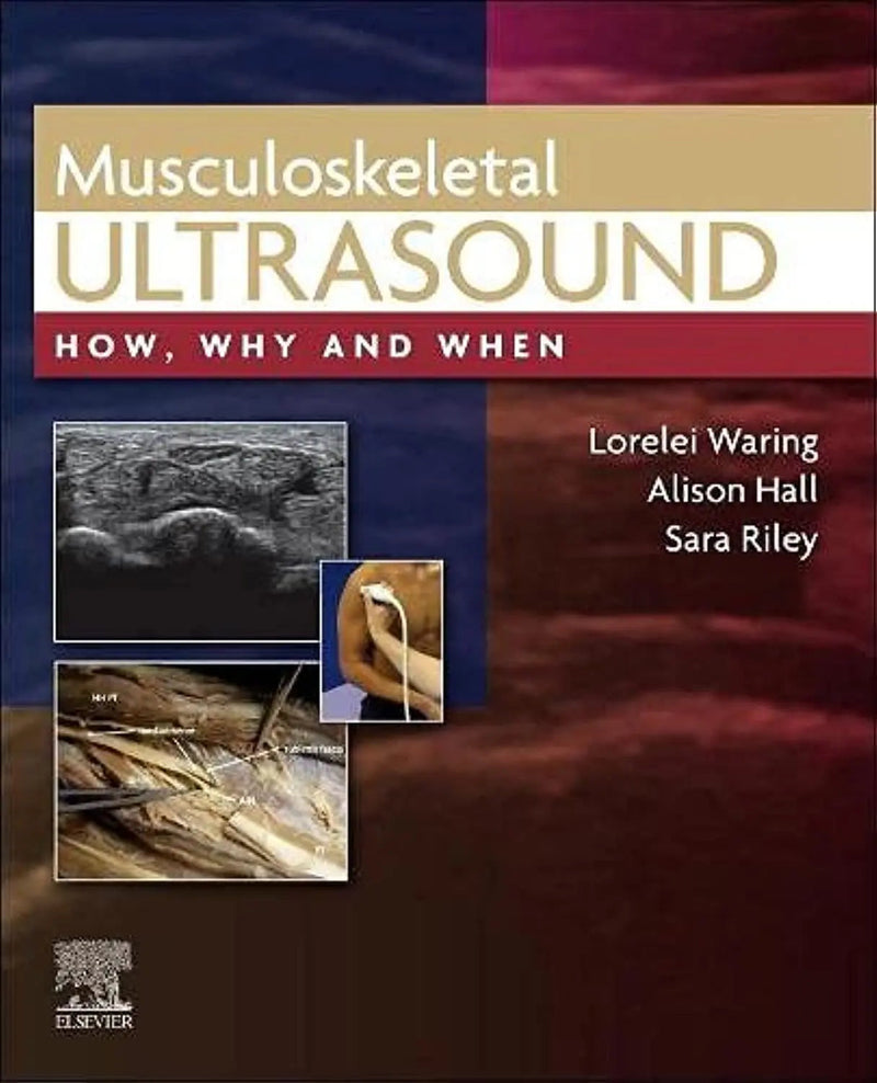Musculoskeletal Ultrasound How, Why and When by Lorelei Waring 1st Edition ISBN 9780702081989