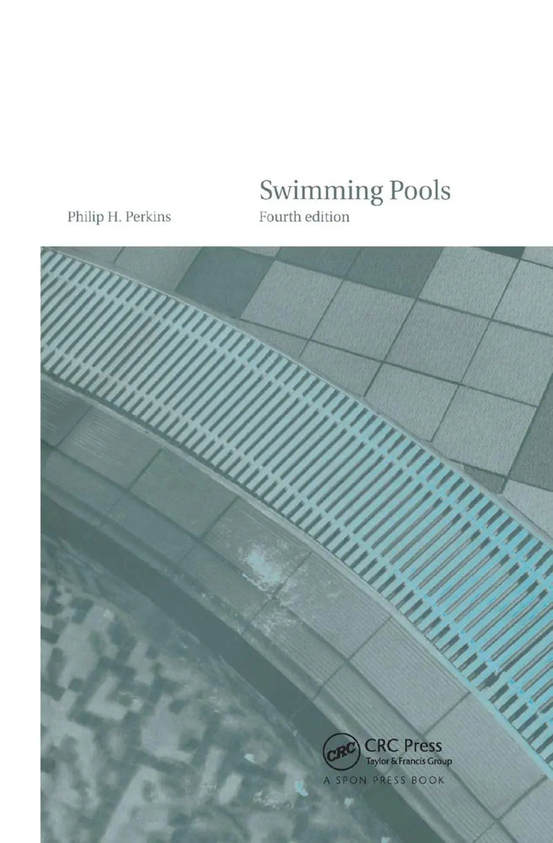 Swimming Pools Design and Construction, Fourth Edition by Philip H. Perkins ISBN 9780367863753