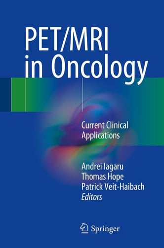 PET/MRI in Oncology Current Clinical Applications by Andrei Iagaru