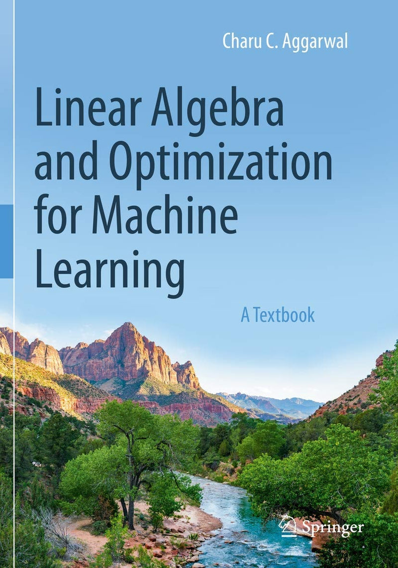 Linear Algebra and Optimization for Machine Learning A Textbook by Charu C. Aggarwal 1st Edition