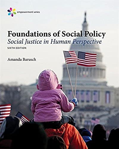 Empowerment Series: Foundations of Social Policy: Social Justice in Human Perspective 6th Edition