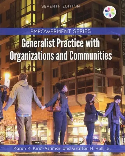 Empowerment Series: Generalist Practice with Organizations and Communities by Karen K. Kirst-Ashman ISBN: 978-1305943292