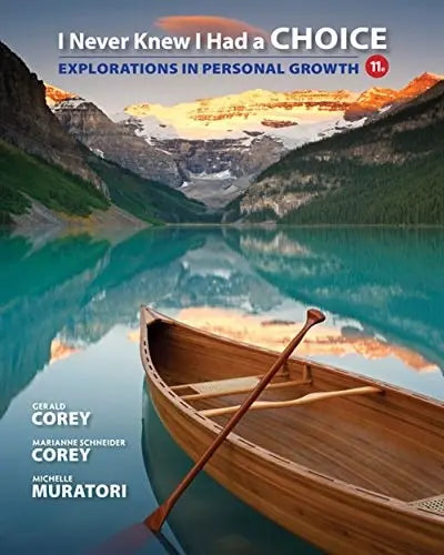 I Never Knew I Had a Choice: Explorations in Personal Growth by Gerald Corey ISBN: 978-1305945722