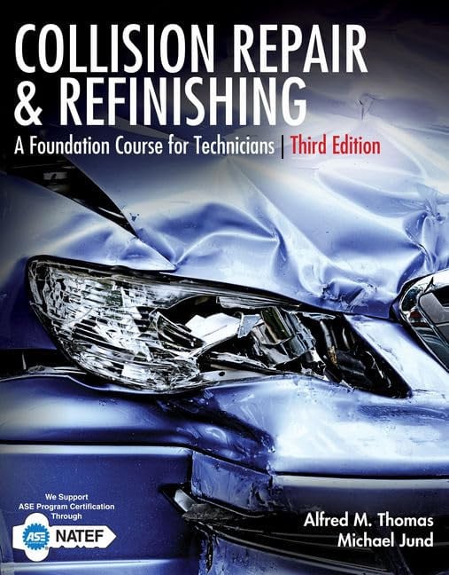 Collision Repair and Refinishing: A Foundation Course for Technicians 3rd Edition