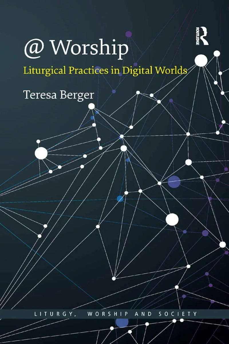 @ Worship Liturgical Practices in Digital Worlds by Teresa Berger 1st Edition ISBN 9780367888558